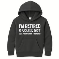 Funny Retirement Design I'm Retired And You're Not Kids Hoodie