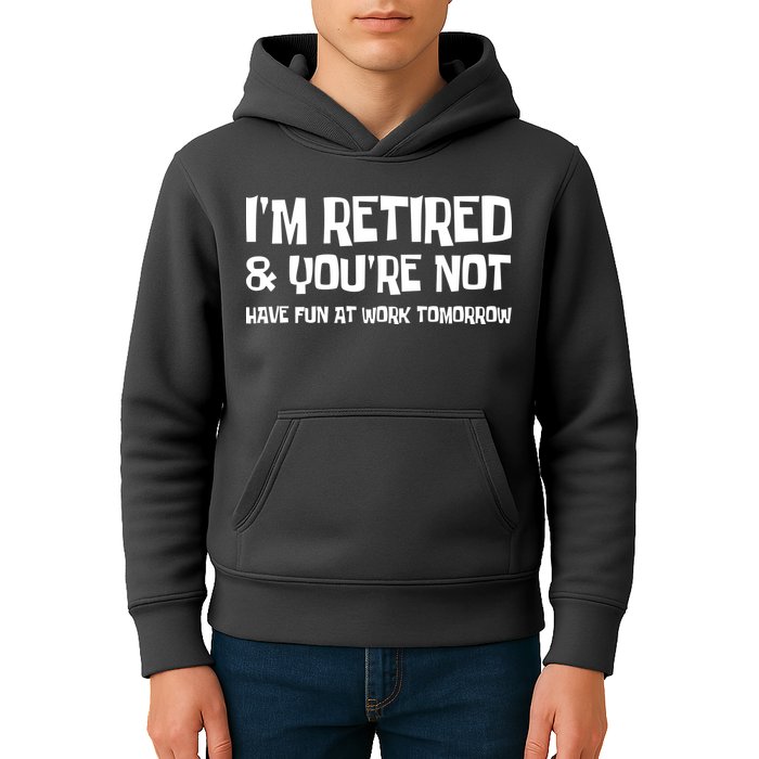 Funny Retirement Design I'm Retired And You're Not Kids Hoodie