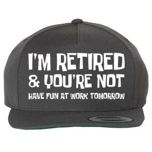 Funny Retirement Design I'm Retired And You're Not Wool Snapback Cap