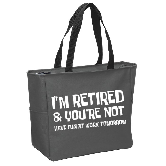 Funny Retirement Design I'm Retired And You're Not Zip Tote Bag