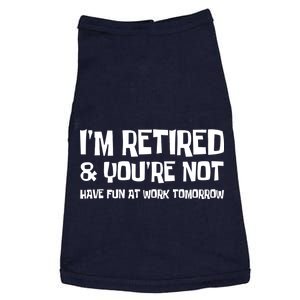 Funny Retirement Design I'm Retired And You're Not Doggie Tank