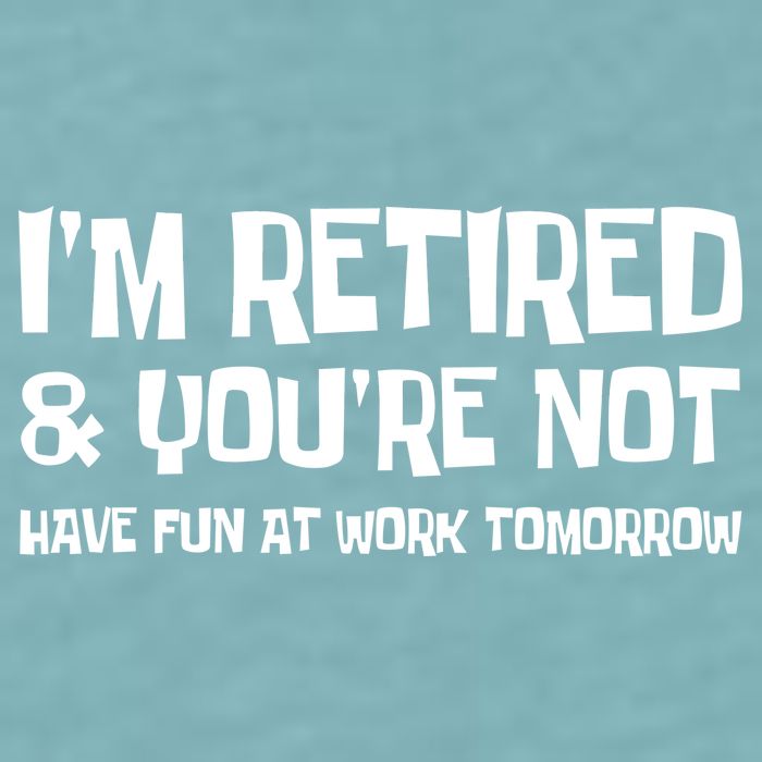 Funny Retirement Design I'm Retired And You're Not Sueded Cloud Jersey T-Shirt