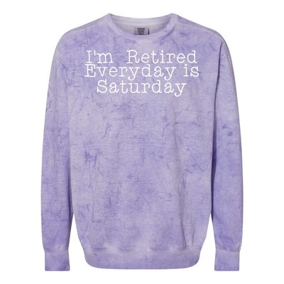 Funny Retirement I'm Retired Everyday Is Saturday Colorblast Crewneck Sweatshirt