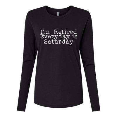 Funny Retirement I'm Retired Everyday Is Saturday Womens Cotton Relaxed Long Sleeve T-Shirt