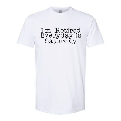 Funny Retirement I'm Retired Everyday Is Saturday Softstyle® CVC T-Shirt