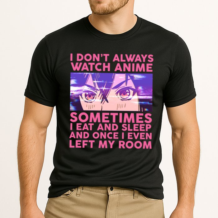 Funny Retro I Don't Always Watch Anime Anime Fan Performance Shirt