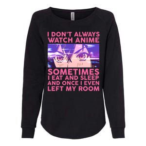 Funny Retro I Don't Always Watch Anime Anime Fan Womens California Wash Sweatshirt