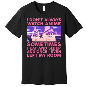 Funny Retro I Don't Always Watch Anime Anime Fan Premium T-Shirt