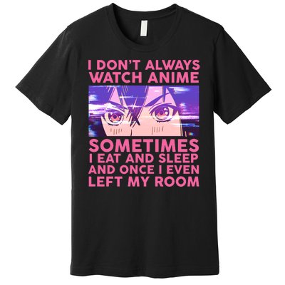 Funny Retro I Don't Always Watch Anime Anime Fan Premium T-Shirt