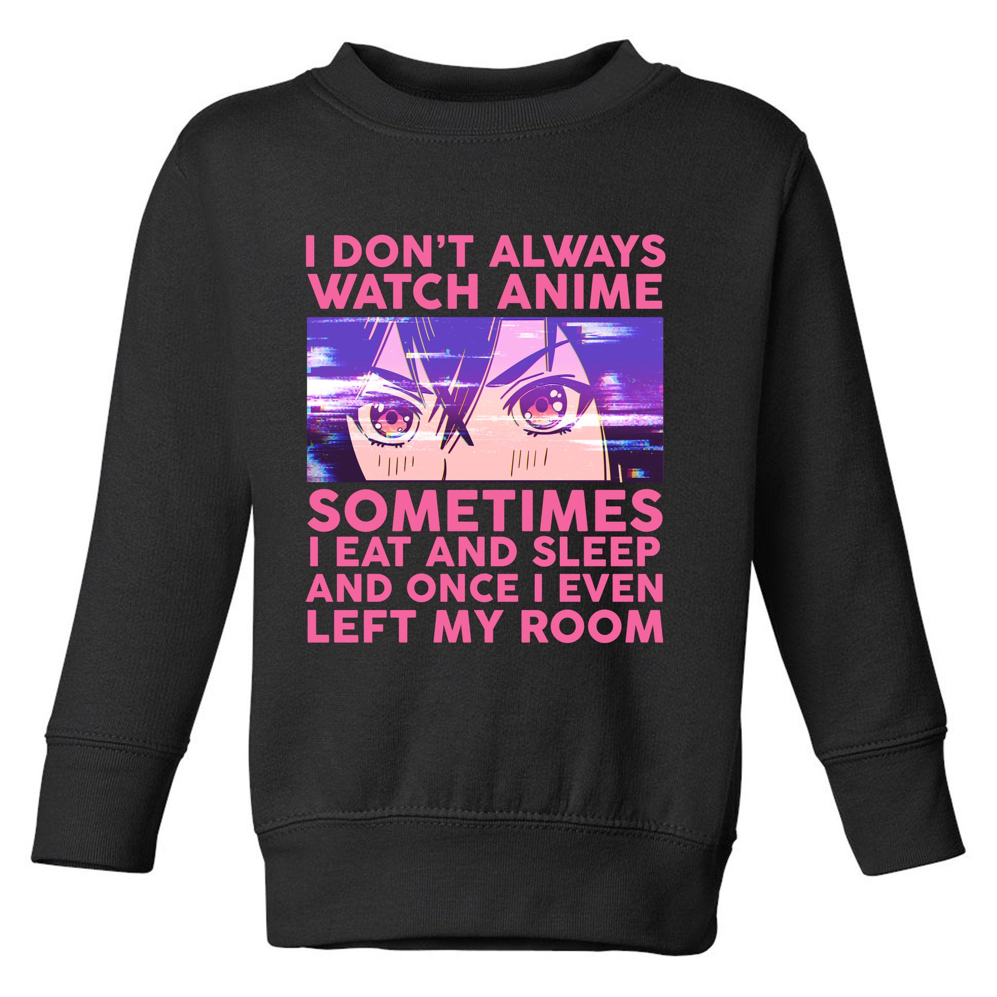 Funny Retro I Don't Always Watch Anime Anime Fan Toddler Sweatshirt