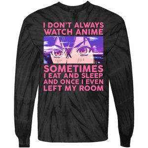 Funny Retro I Don't Always Watch Anime Anime Fan Tie-Dye Long Sleeve Shirt