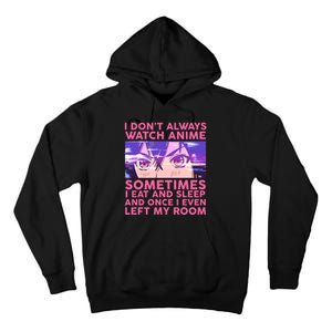 Funny Retro I Don't Always Watch Anime Anime Fan Tall Hoodie