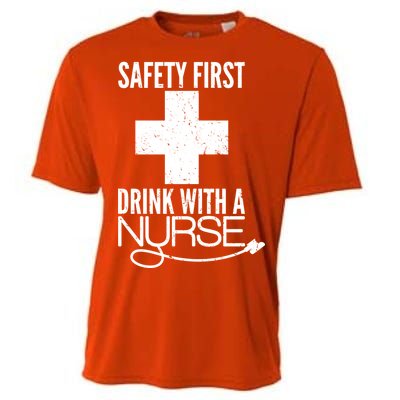 Funny Safety First Drink With A Nurse Cooling Performance Crew T-Shirt