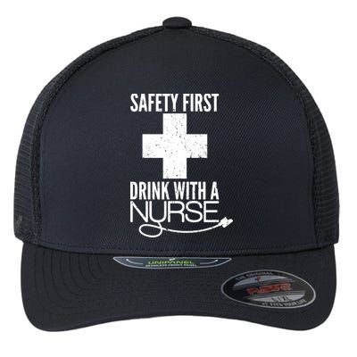 Funny Safety First Drink With A Nurse Flexfit Unipanel Trucker Cap