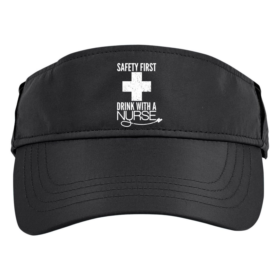 Funny Safety First Drink With A Nurse Adult Drive Performance Visor