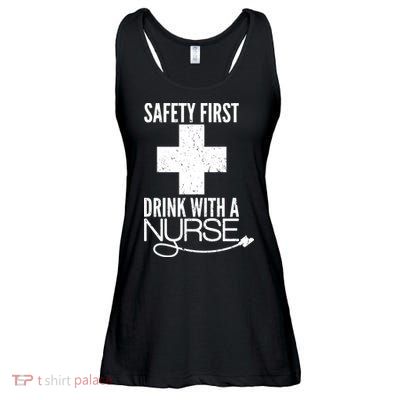Funny Safety First Drink With A Nurse Ladies Essential Flowy Tank