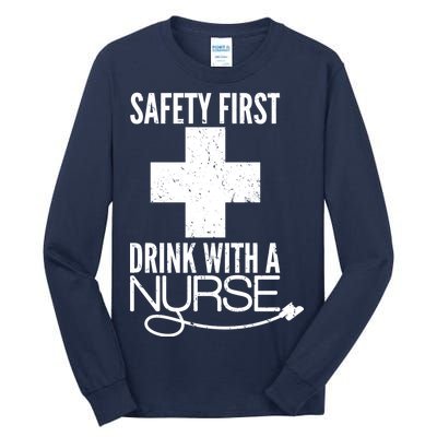 Funny Safety First Drink With A Nurse Tall Long Sleeve T-Shirt