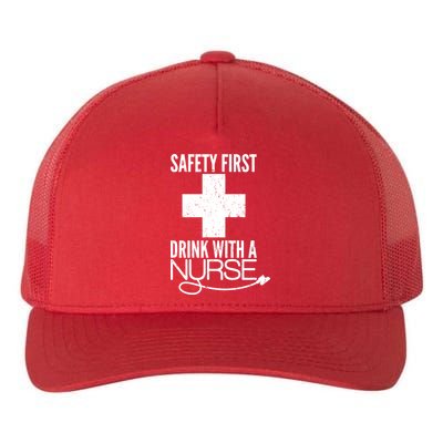 Funny Safety First Drink With A Nurse Yupoong Adult 5-Panel Trucker Hat