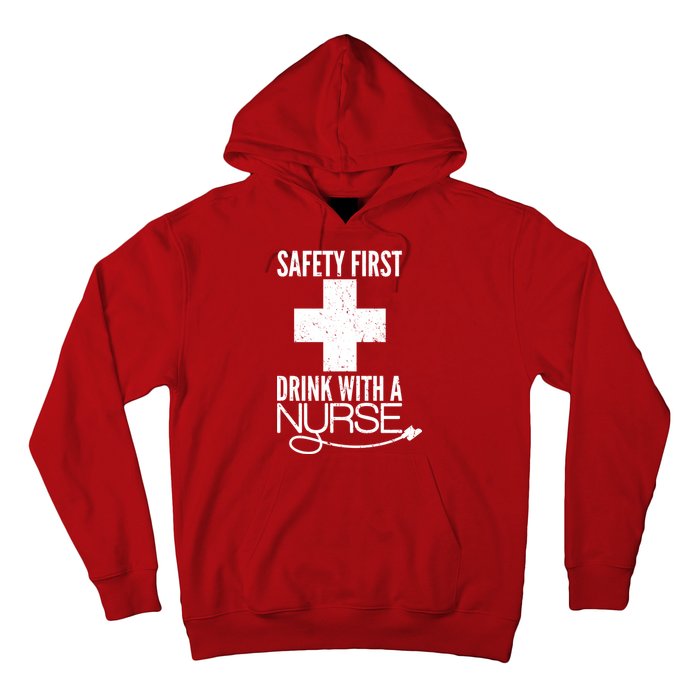 Funny Safety First Drink With A Nurse Hoodie