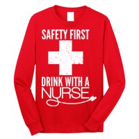 Funny Safety First Drink With A Nurse Long Sleeve Shirt