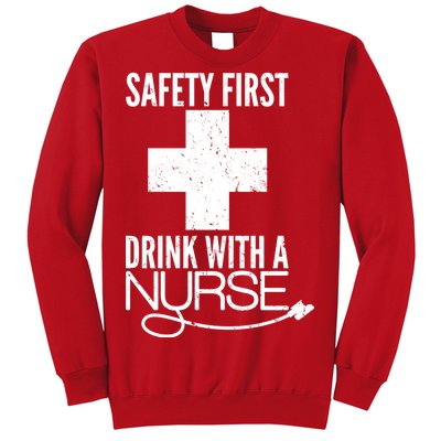 Funny Safety First Drink With A Nurse Sweatshirt