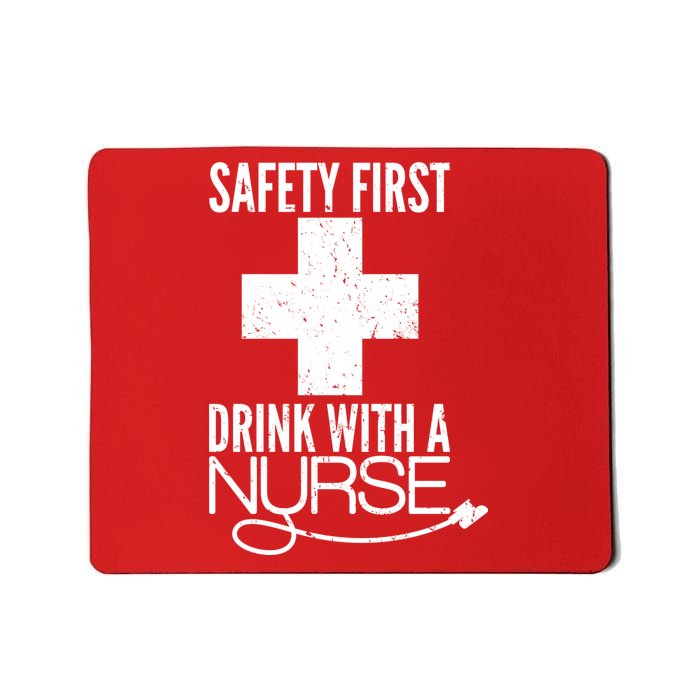 Funny Safety First Drink With A Nurse Mousepad