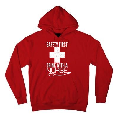 Funny Safety First Drink With A Nurse Tall Hoodie