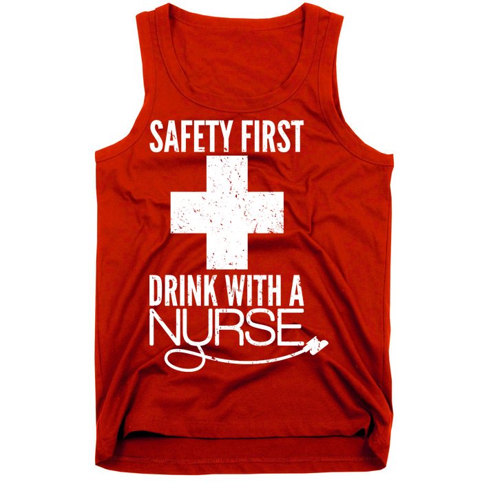 Funny Safety First Drink With A Nurse Tank Top