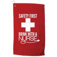 Funny Safety First Drink With A Nurse Platinum Collection Golf Towel