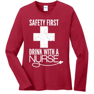Funny Safety First Drink With A Nurse Ladies Long Sleeve Shirt