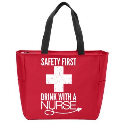 Funny Safety First Drink With A Nurse Zip Tote Bag