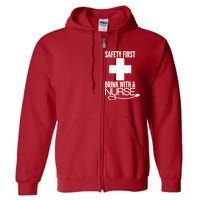 Funny Safety First Drink With A Nurse Full Zip Hoodie