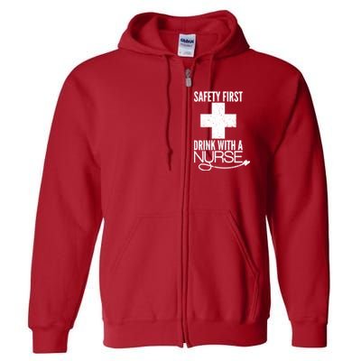 Funny Safety First Drink With A Nurse Full Zip Hoodie