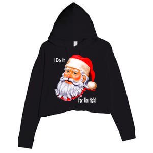 Funny Santa Claus I Do It For The HO'S Christmas Crop Fleece Hoodie