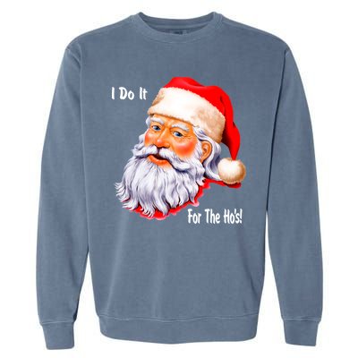 Funny Santa Claus I Do It For The HO'S Christmas Garment-Dyed Sweatshirt