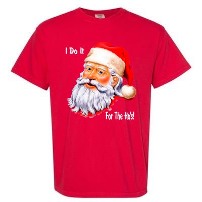 Funny Santa Claus I Do It For The HO'S Christmas Garment-Dyed Heavyweight T-Shirt