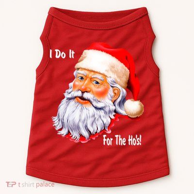 Funny Santa Claus I Do It For The HO'S Christmas Doggie Tank