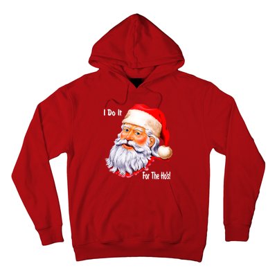 Funny Santa Claus I Do It For The HO'S Christmas Hoodie