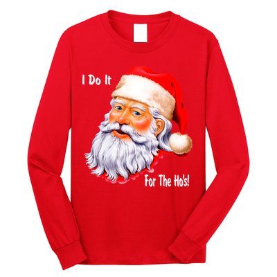 Funny Santa Claus I Do It For The HO'S Christmas Long Sleeve Shirt