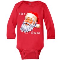 Funny Santa Claus I Do It For The HO'S Christmas Baby Long Sleeve Bodysuit