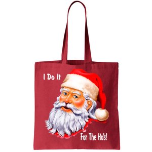 Funny Santa Claus I Do It For The HO'S Christmas Tote Bag