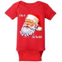 Funny Santa Claus I Do It For The HO'S Christmas Baby Bodysuit