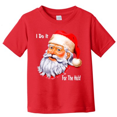 Funny Santa Claus I Do It For The HO'S Christmas Toddler T-Shirt