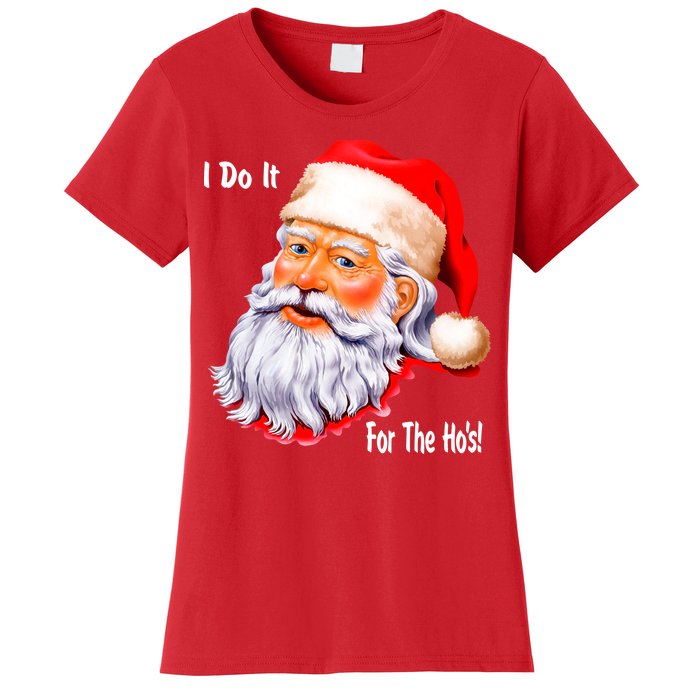 Funny Santa Claus I Do It For The HO'S Christmas Women's T-Shirt