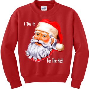 Funny Santa Claus I Do It For The HO'S Christmas Kids Sweatshirt