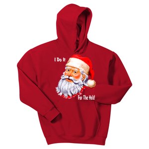 Funny Santa Claus I Do It For The HO'S Christmas Kids Hoodie