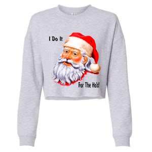 Funny Santa Claus I Do It For The HO'S Christmas Cropped Pullover Crew