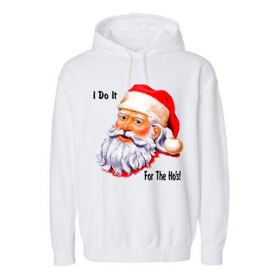 Funny Santa Claus I Do It For The HO'S Christmas Garment-Dyed Fleece Hoodie