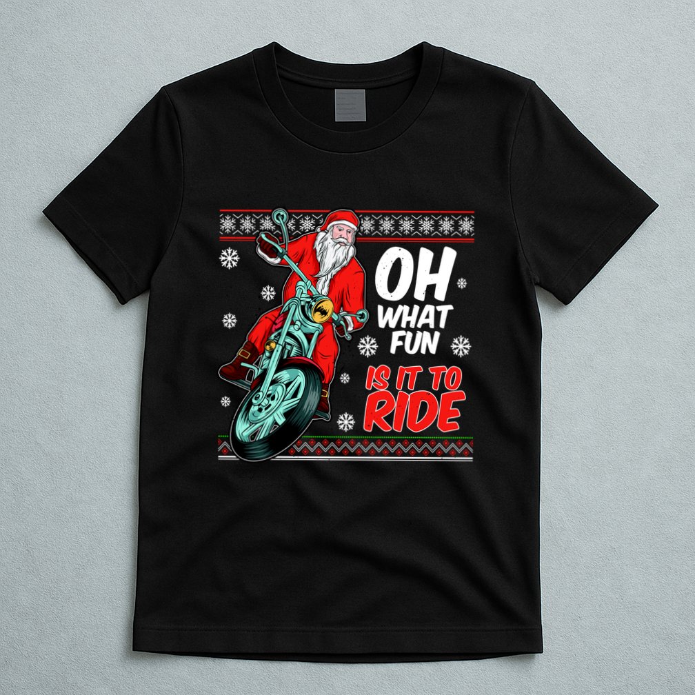 Funny Santa Oh What Fun It Is To Ride Motorcycle T-Shirt