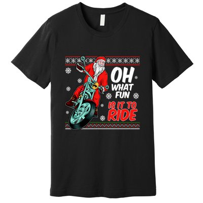 Funny Santa Oh What Fun It Is To Ride Motorcycle Premium T-Shirt